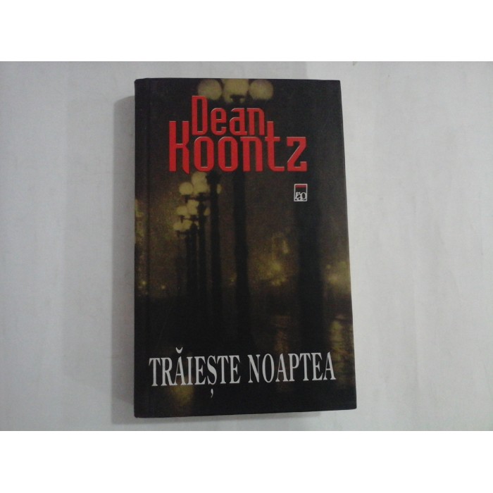 DEAN KOONTZ  -  TRAIESTE NOAPTEA